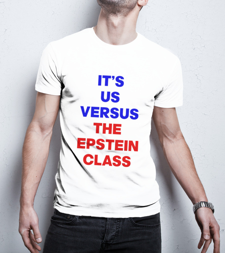 It's Us Versus The Epstein Class T-Shirt