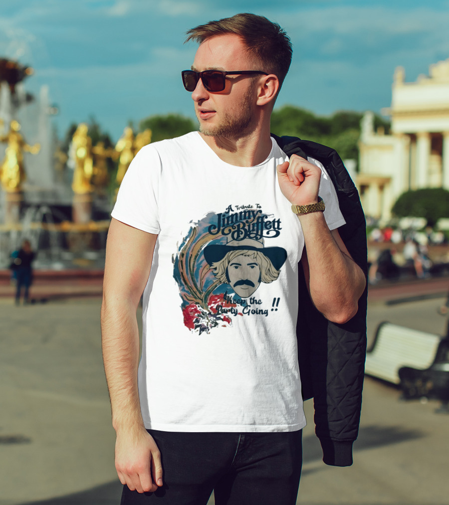 A Tribute To Jimmy Buffett Keep The Party Going T-Shirt