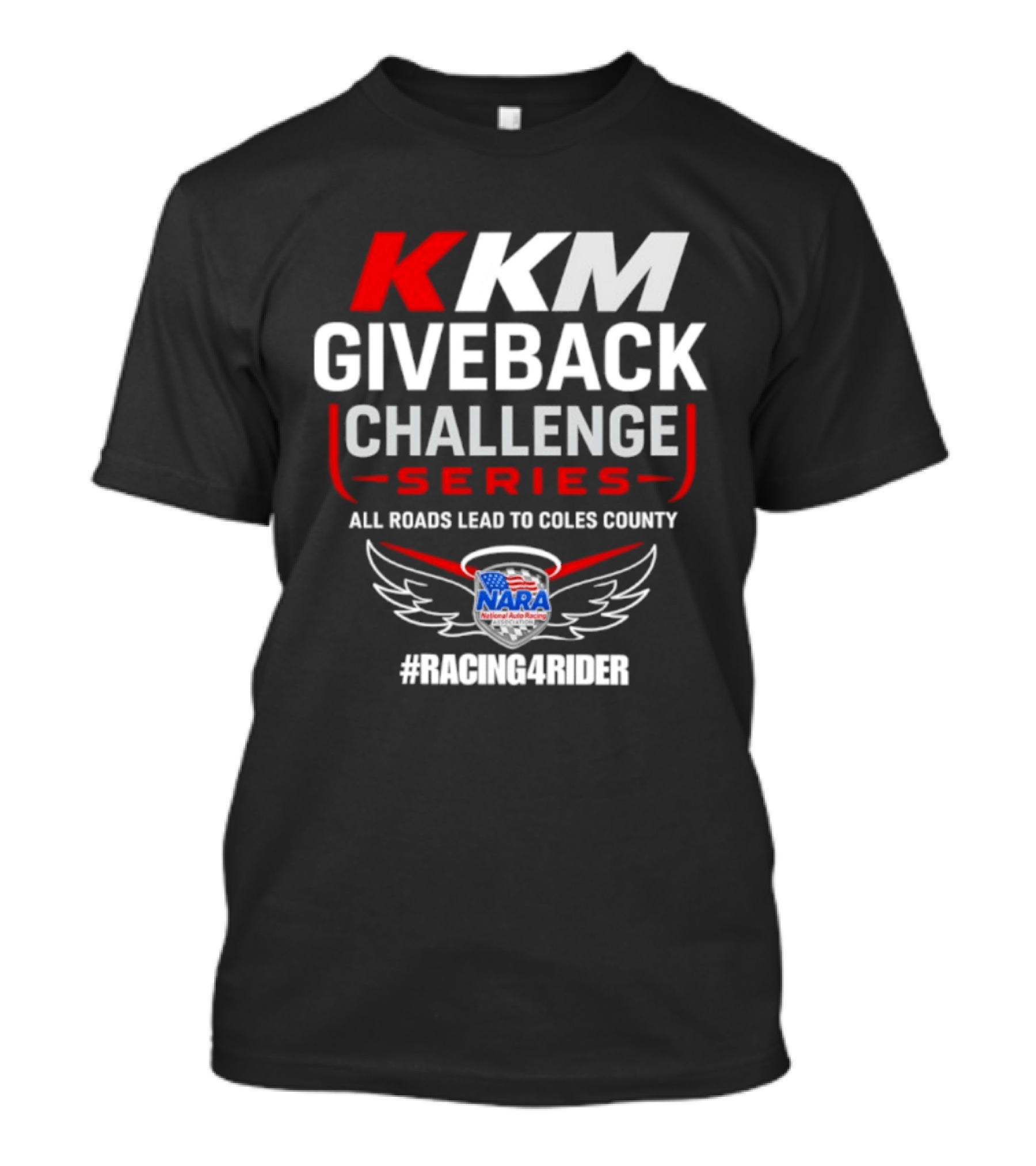 KKM Giveback Challenge Series All Roads Lead To Coles County NARA Racing Fan #RacingAwider T-Shirt