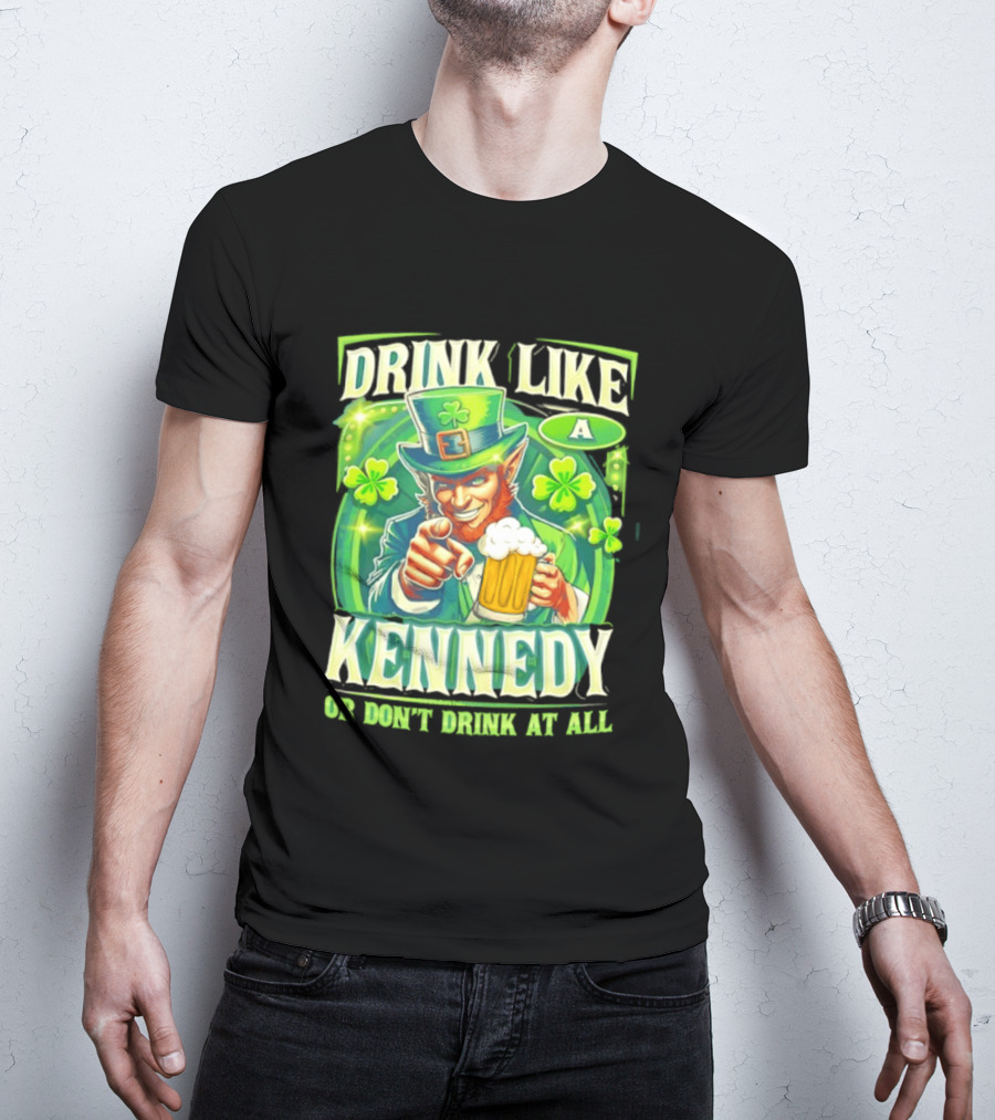 Drink Like A Kennedy Leprechaun St. Patrick's Day T-Shirt