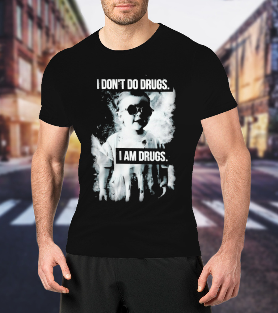 I Don't Do Drugs I Am Drugs Smoke Effect Sunglasses T-Shirt