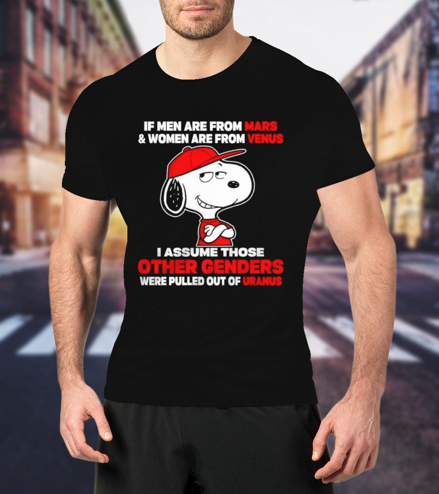 Snoopy If Men Are From Mars Women Are From Venus I Assume Those Other Genders Uranus T-Shirt
