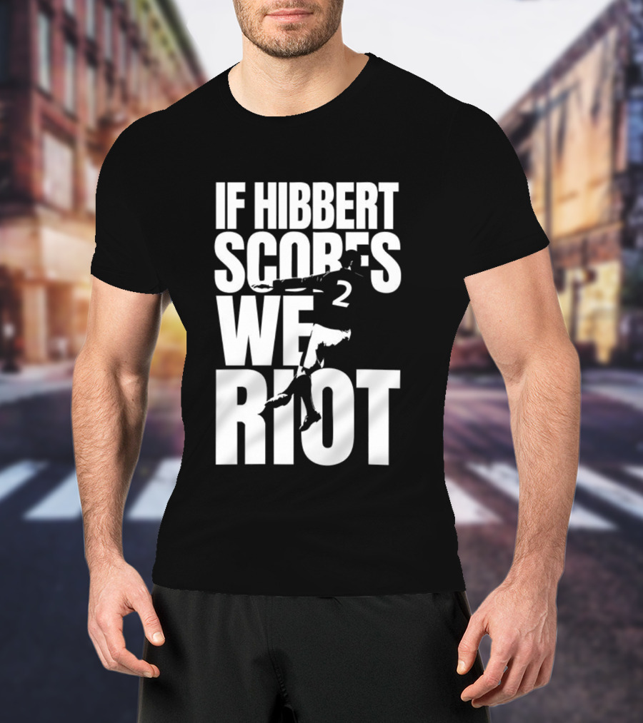 If Hibbert Scores We Riot Basketball Number 2 T-Shirt