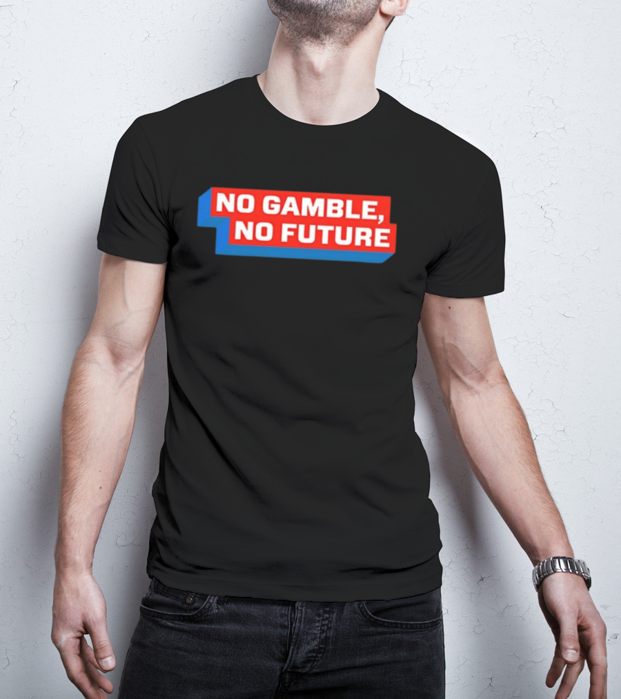 No Gamble No Future 3D Text Red Blue Block T-Shirt