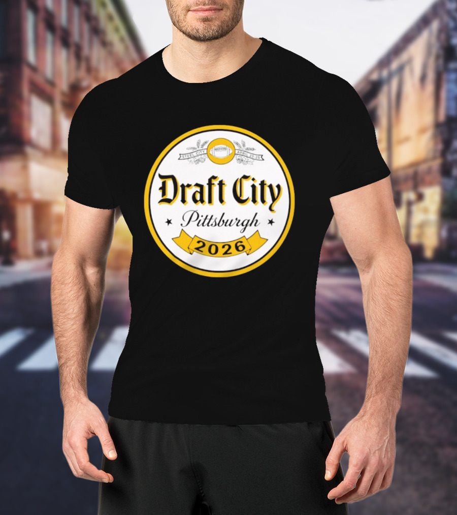 Draft City Pittsburgh 2026 Steel City April 23 25 Football Event T-Shirt