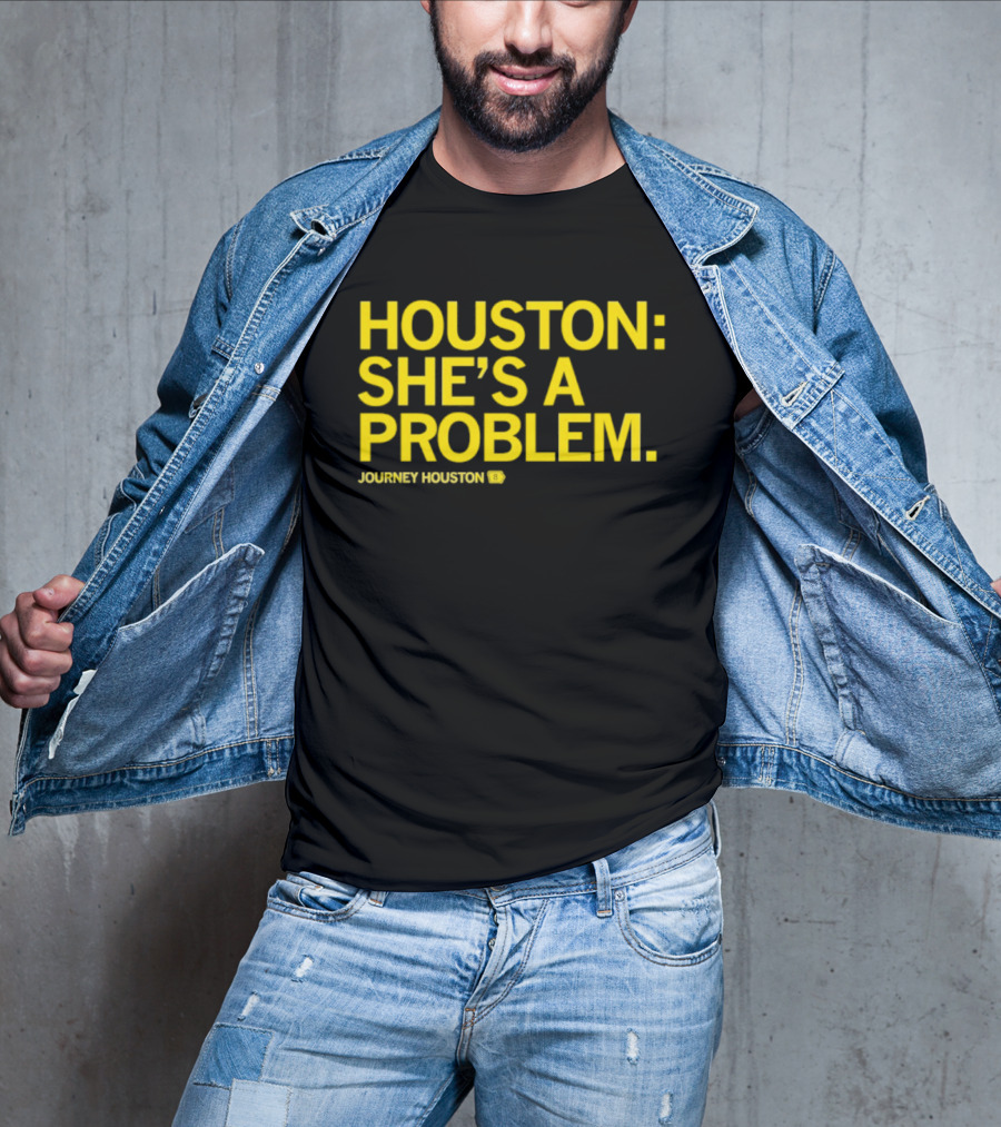 Houston She's A Problem Journey Houston T-Shirt