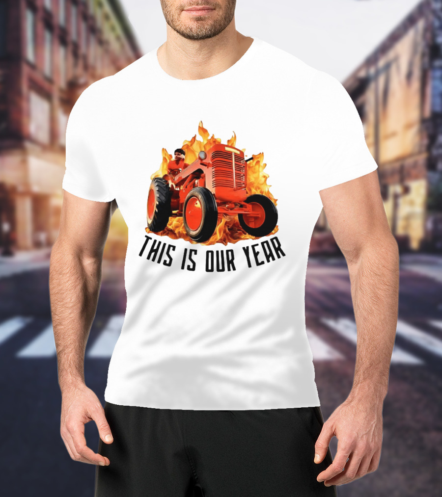 This Is Our Year Tractor Flames T-Shirt