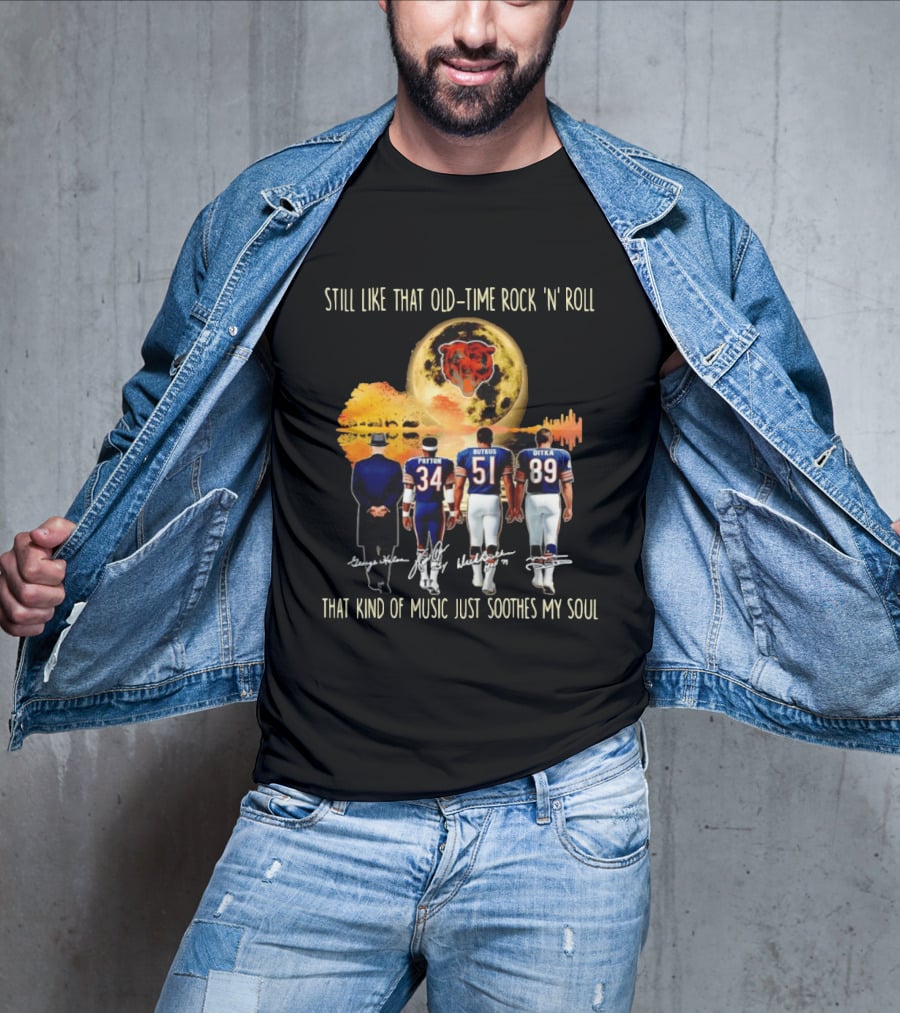 Chicago Bears Still Like That Old Time Rock 'n' Roll Music Soothes My Soul T-Shirt