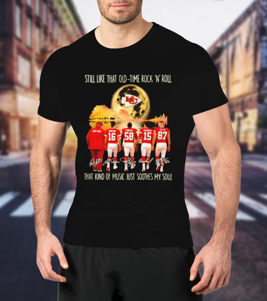 Kansas City Chiefs Still Like That Old Time Rock 'n' Roll That Kind Of Music Soothes My Soul T-Shirt
