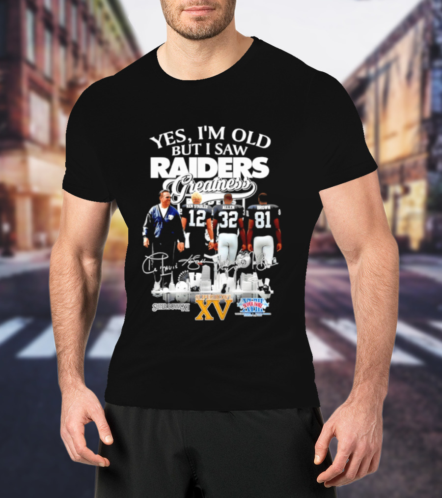 Yes I'm Old But I Saw Raiders Greatness Super Bowl XV Champions T-Shirt