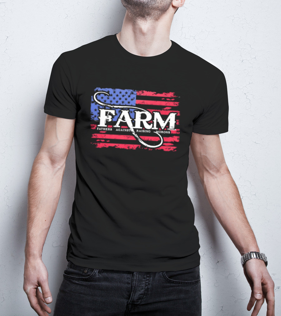 FARM Fathers Against Raising Morons American Flag USA Patriotic T-Shirt