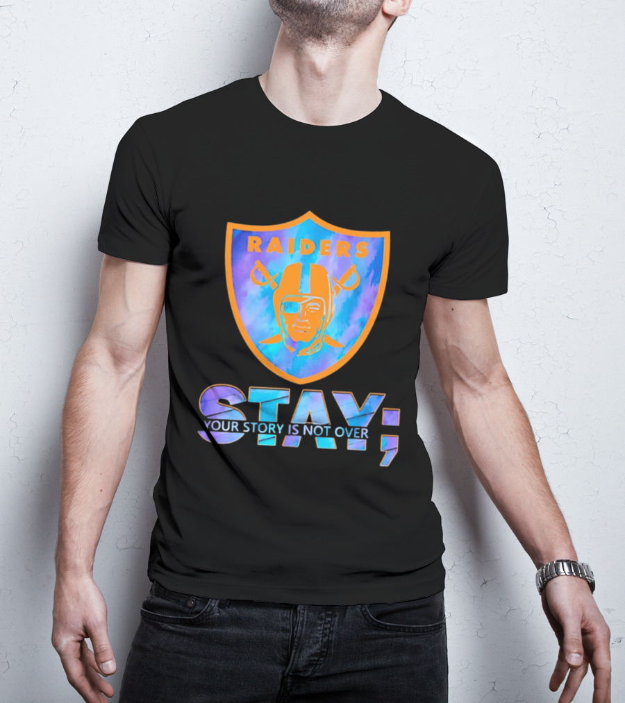 Raiders Stay Your Story Is Not Over T-Shirt