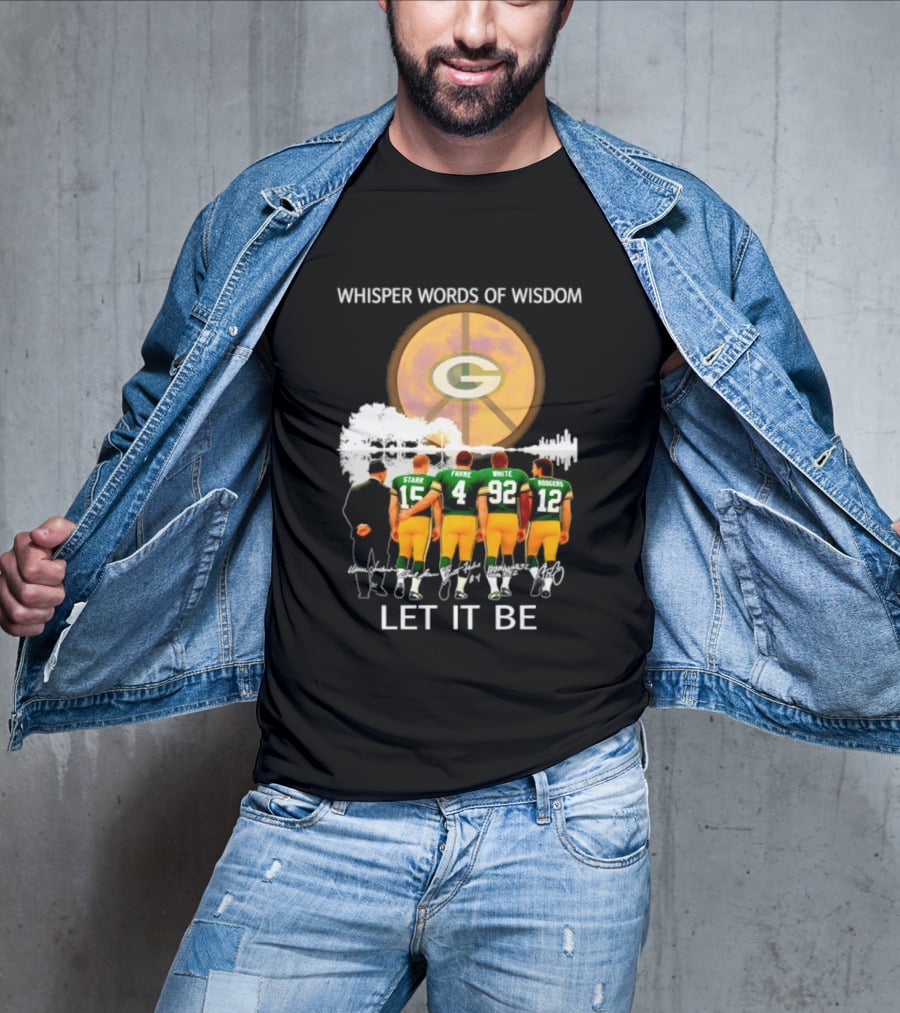Green Bay Packers Starr Favre White Rodgers Whisper Words Of Wisdom Let It Be T-Shirt