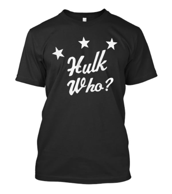 Hulk Who Three Stars Trivia Fun T-Shirt