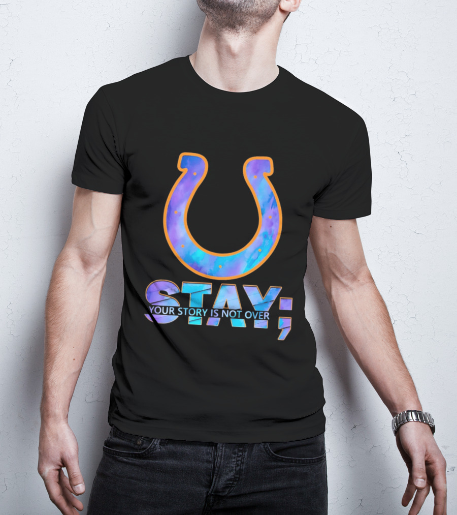 Indianapolis Colts Stay Your Story Is Not Over Semicolon Horseshoe T-Shirt