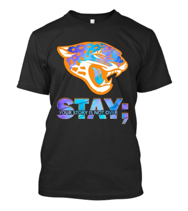 Jacksonville Jaguars Stay Your Story Is Not Over T-Shirt