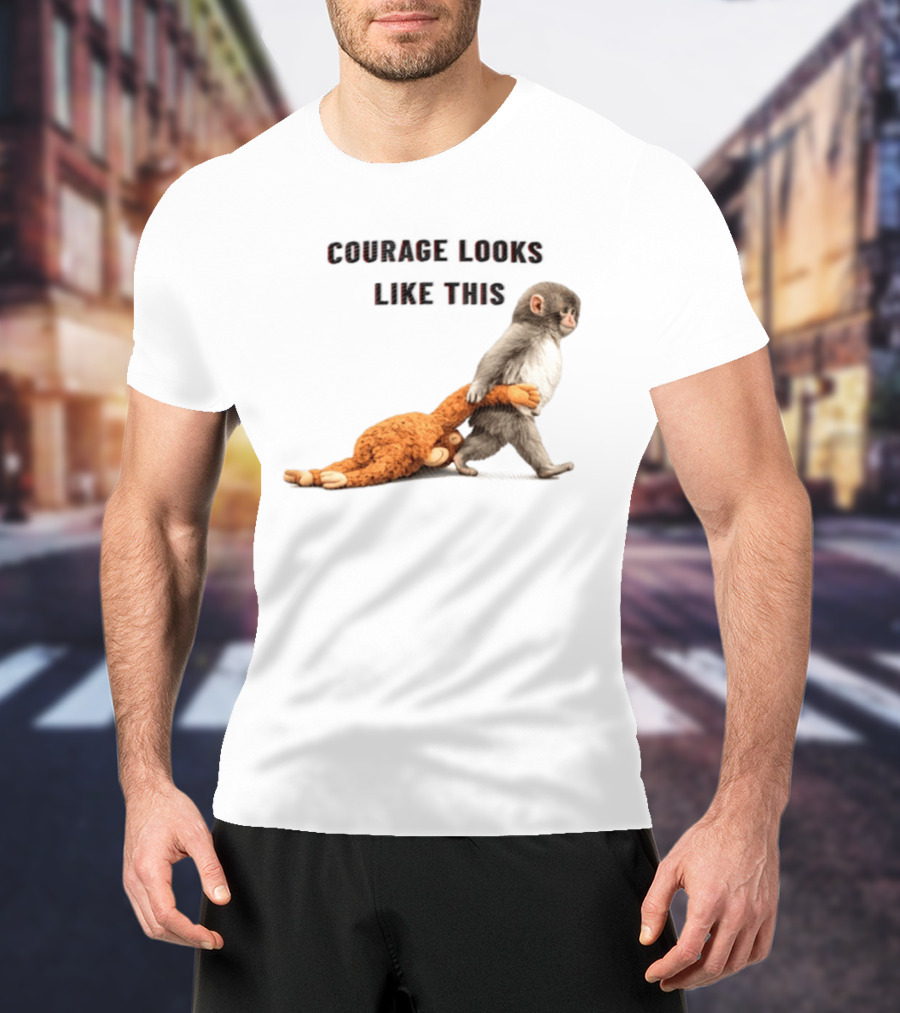 Courage Looks Like This Baby Monkey Dragging Plush Toy T-Shirt