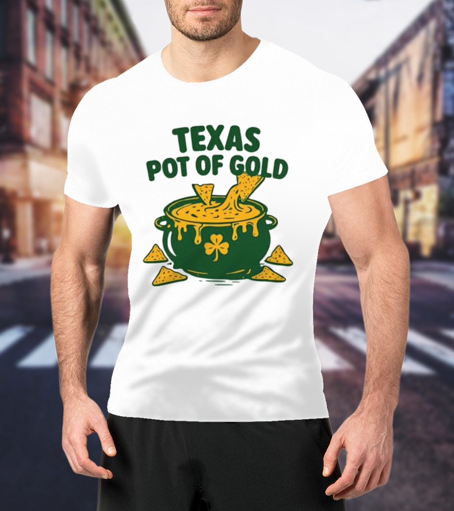 Texas Pot Of Gold St Patrick's Day Nacho Cheese Shamrock Cauldron T-Shirt