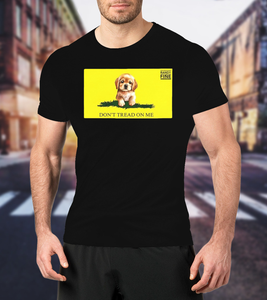 Tommy Robinson Dogs FTW Don't Tread On Me Puppy Randy Fine T-Shirt