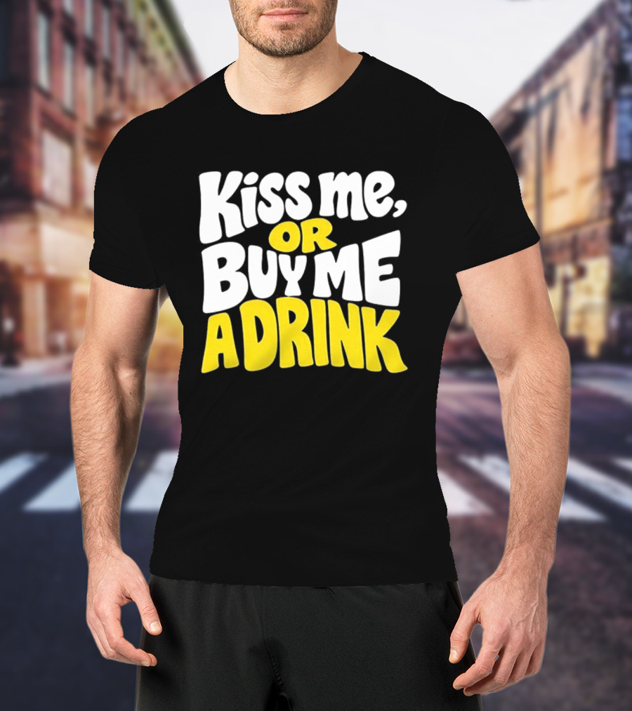 Kiss Me Or Buy Me A Drink St Patrick's Day Fun Phrase T-Shirt