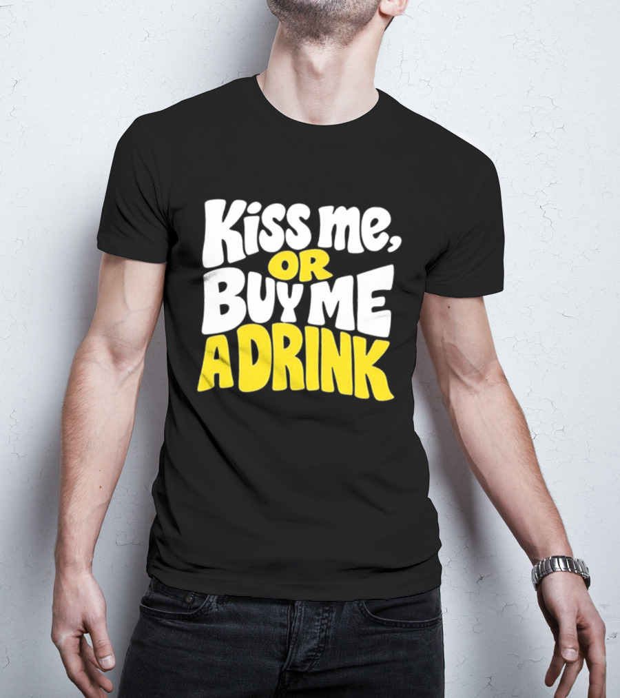 Kiss Me Or Buy Me A Drink St Patrick's Day Fun Phrase T-Shirt