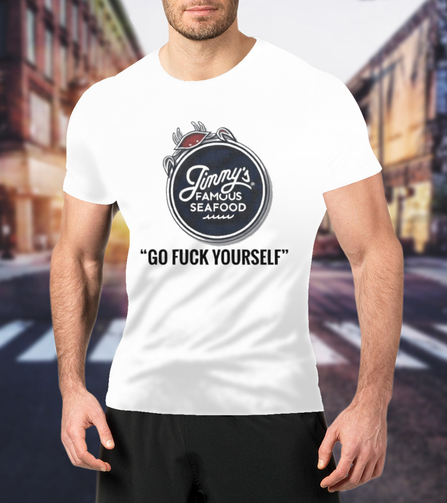 Jimmy's Famous Seafood Crab Go Fuck Yourself T-Shirt