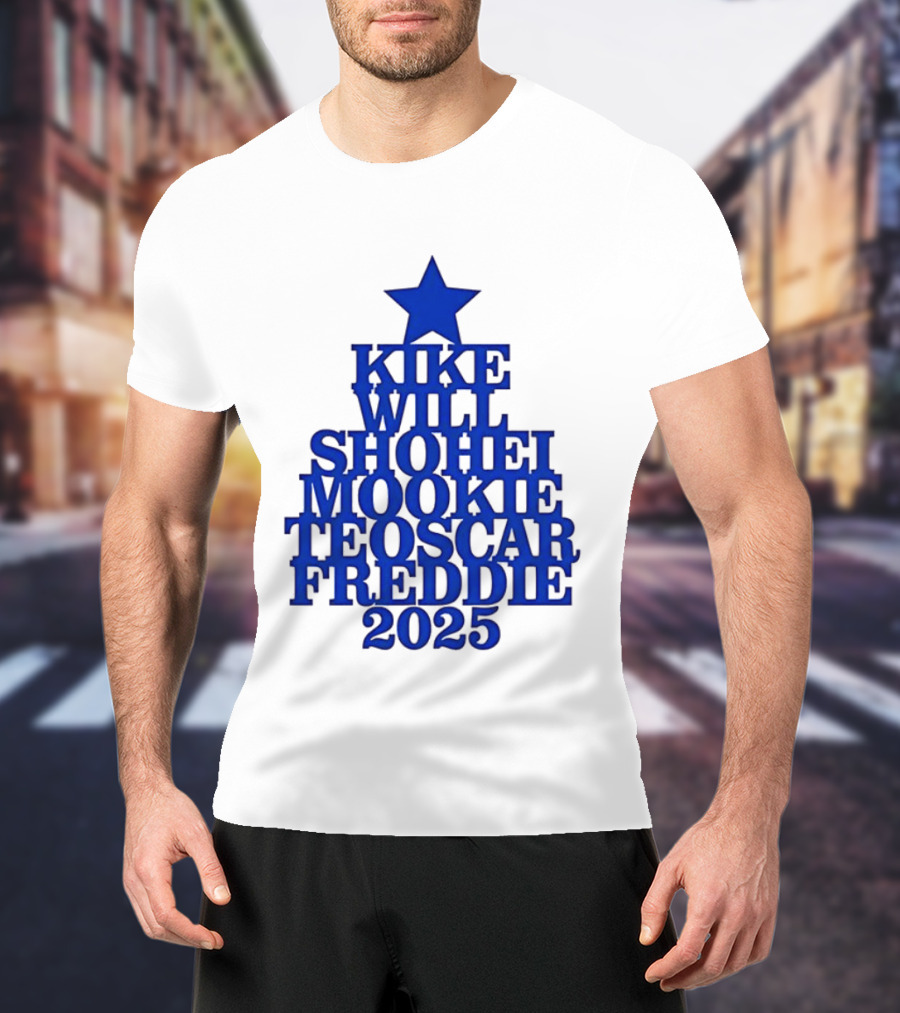 Los Angeles Dodgers Kike Will Shohei Mookie Teoscar Freddie 2025 Names Star T-Shirt