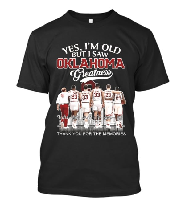 Yes I'm Old But I Saw Oklahoma Greatness Thank You For The Memories T-Shirt