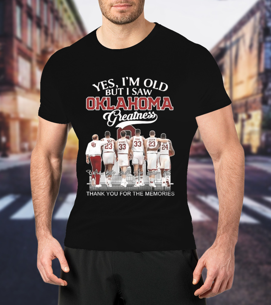 Yes I'm Old But I Saw Oklahoma Greatness Thank You For The Memories T-Shirt