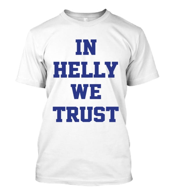 Brock Faber In Helly We Trust T-Shirt
