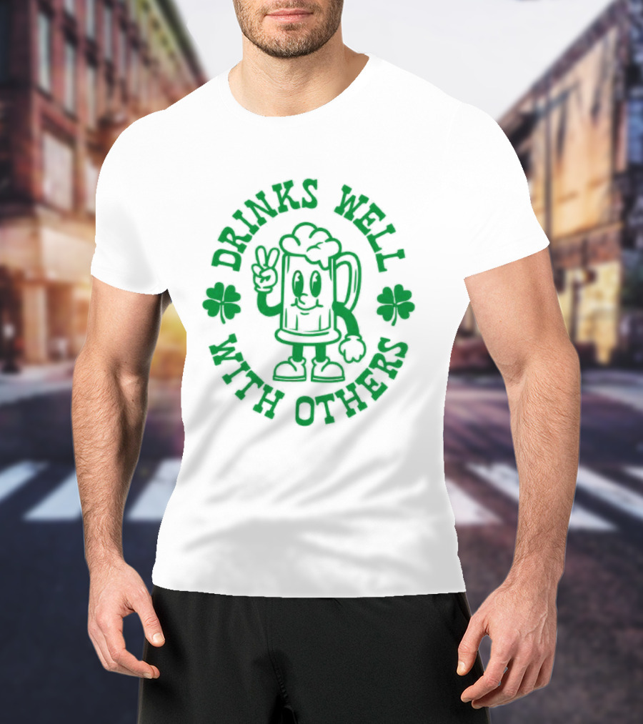 Drinks Well With Others Shamrock Beer St Patrick's Day T-Shirt