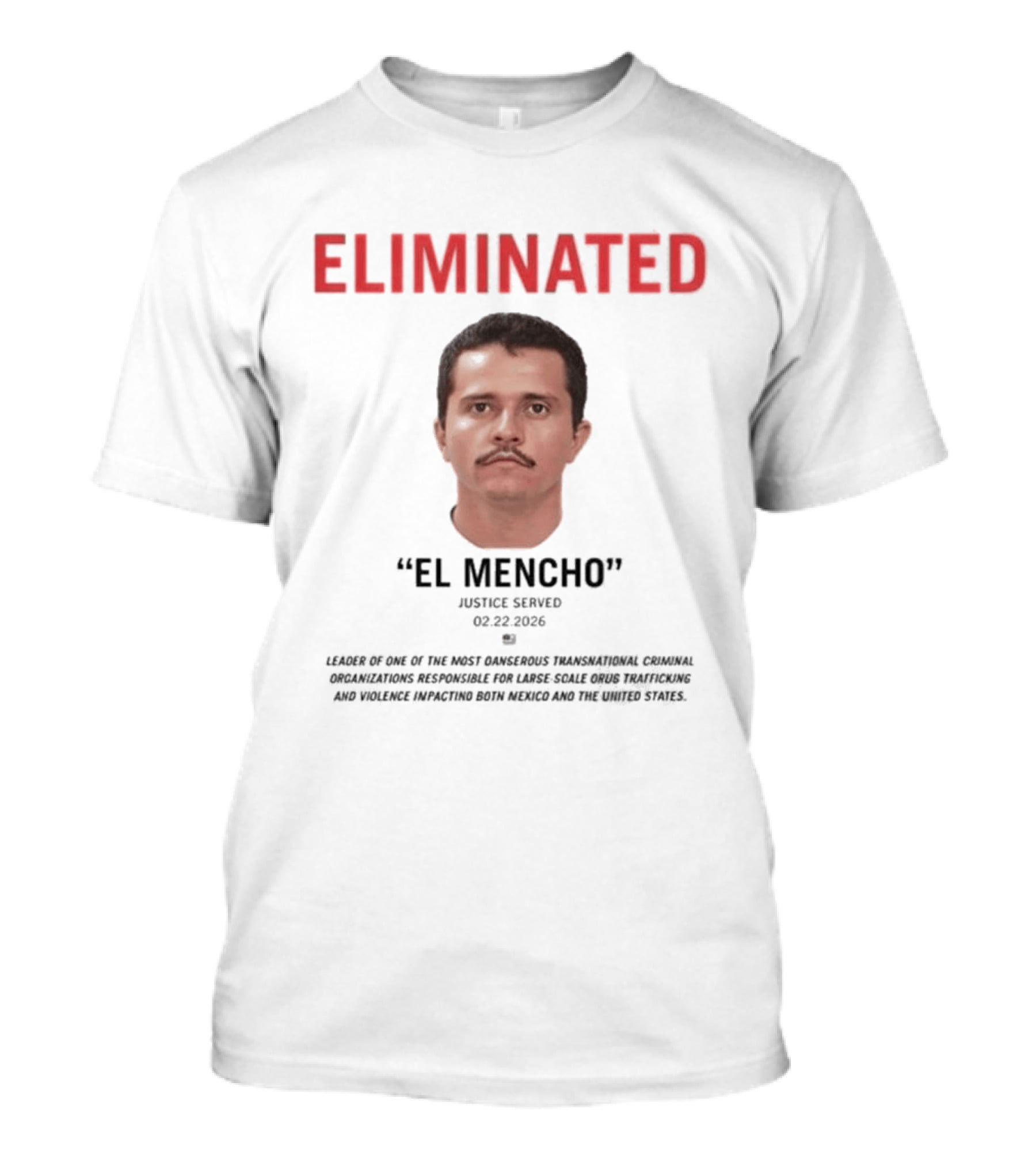 Eliminated El Mencho Justice Served 02 22 2026 T-Shirt