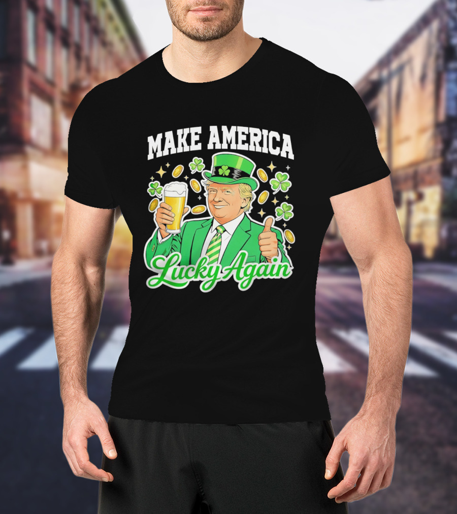 Make America Lucky Again Beer St Patrick's Day T-Shirt