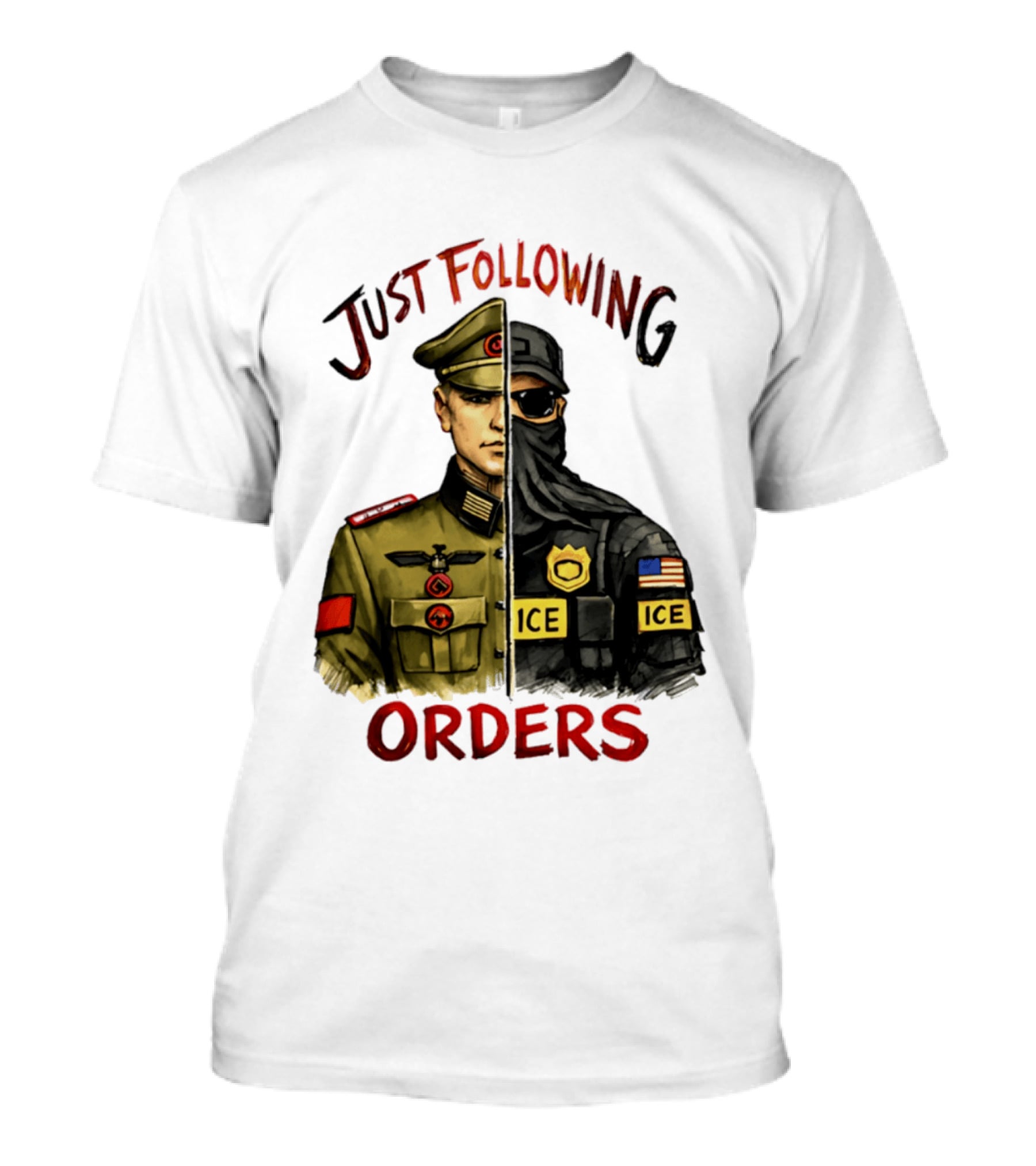 Just Following Orders Soldier ICE Police Badge Patch American Flag T-Shirt