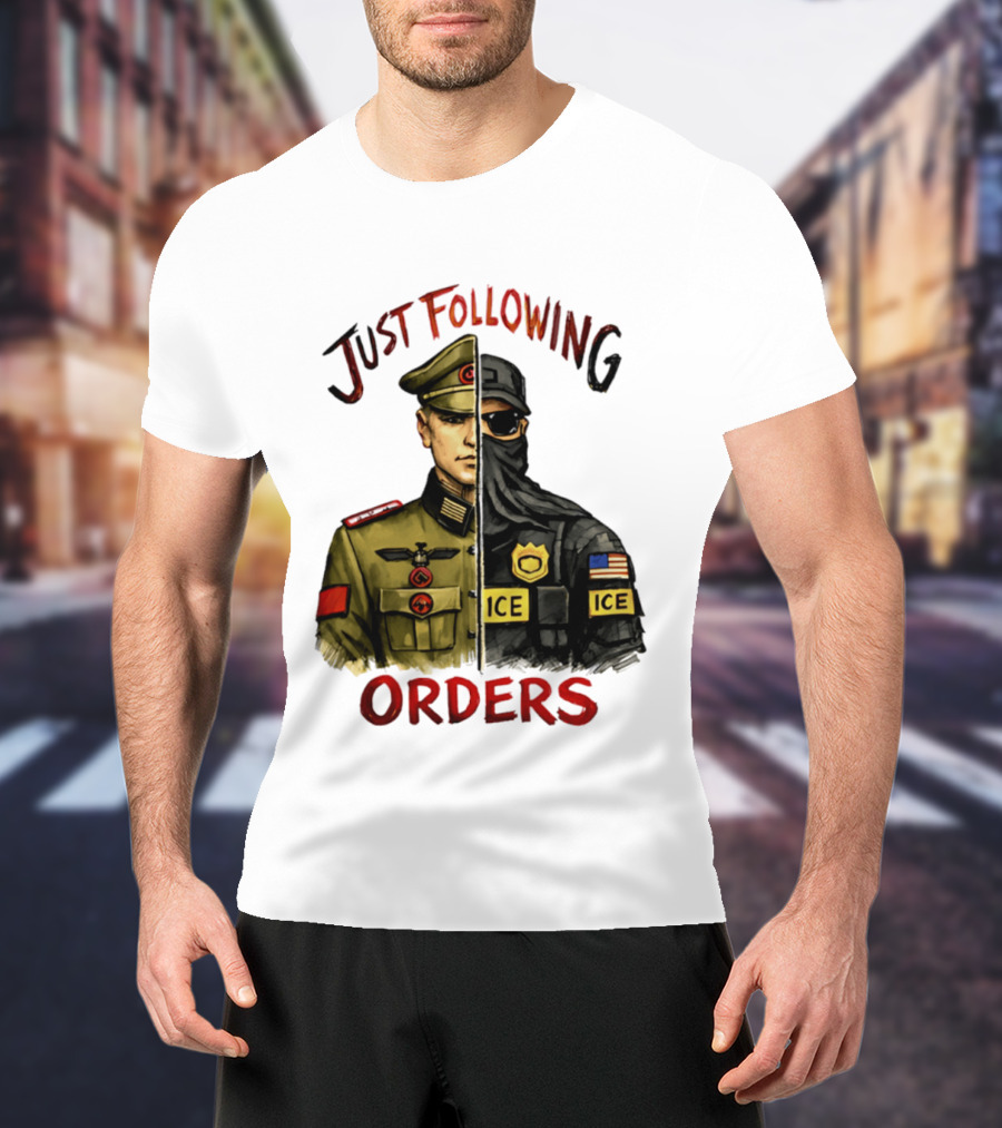 Just Following Orders Soldier ICE Police Badge Patch American Flag T-Shirt