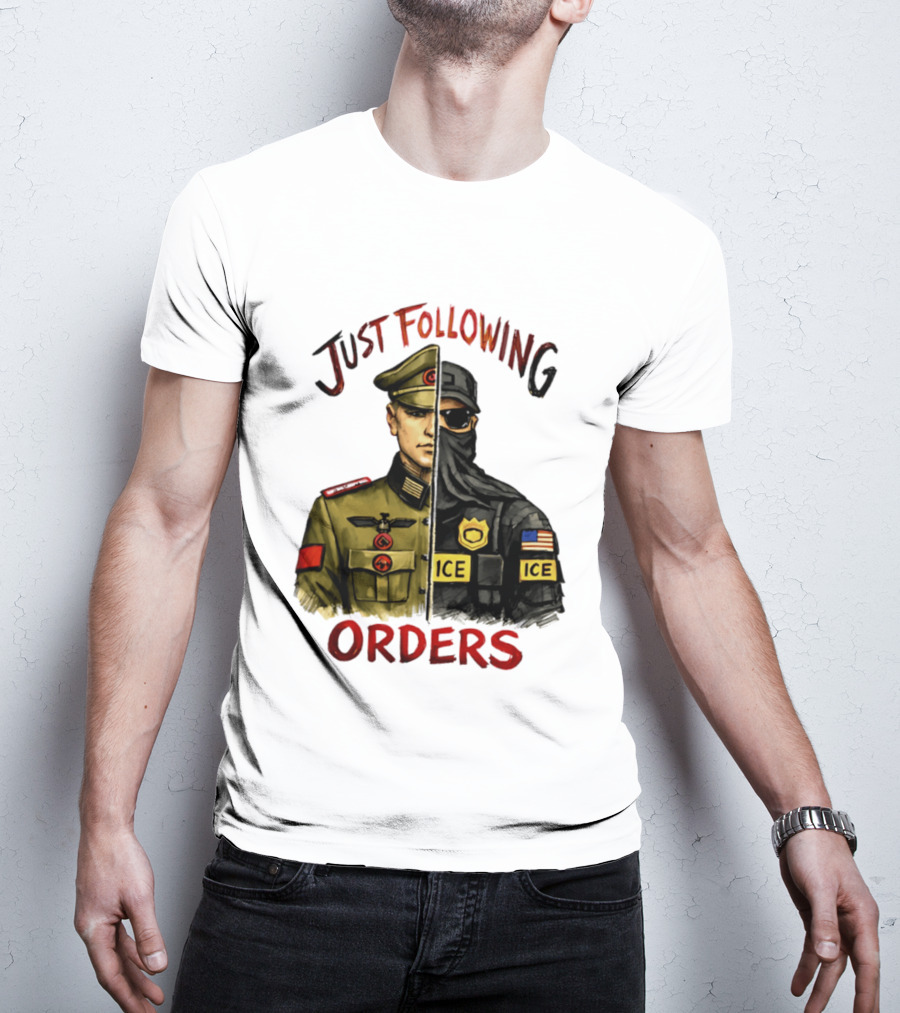 Just Following Orders Soldier ICE Police Badge Patch American Flag T-Shirt