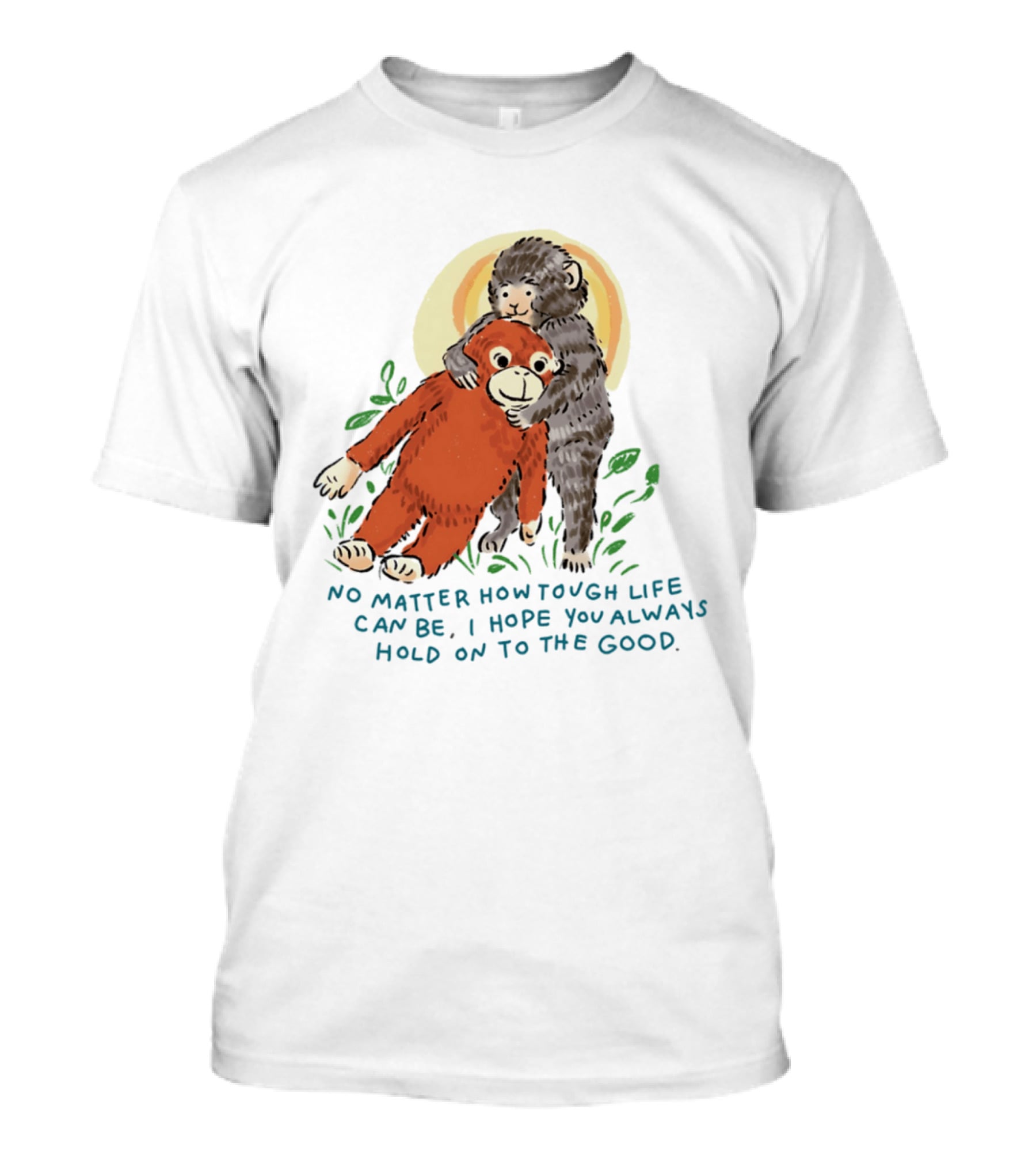 Punch Monkey No Matter How Tough Life Can Be I Hope You Always Hold On To The Good Hug T-Shirt