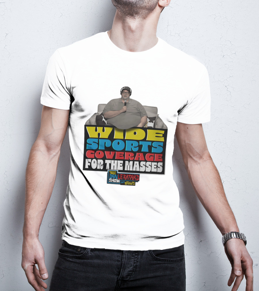 Wide Sports Coverage For The Masses The Dan Le Batard Show With Stugotz T-Shirt