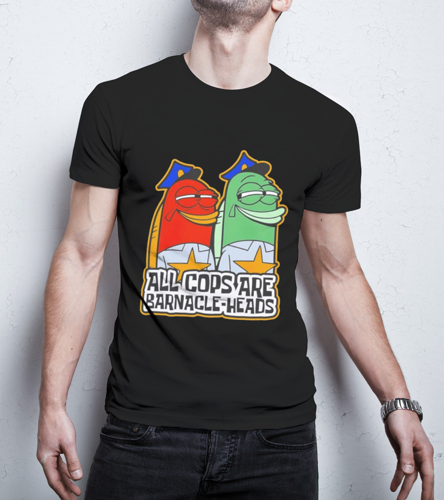 All Cops Are Barnacle Heads Funny Cartoon Fish T-Shirt