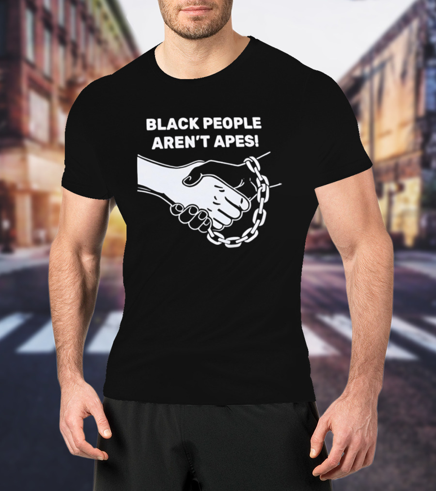 Black People Aren't Apes Handshake With Broken Chain T-Shirt