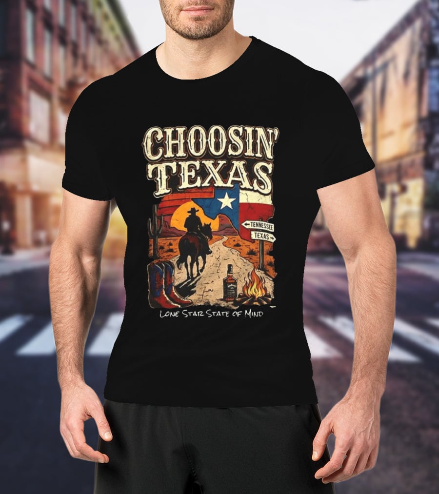 Choosin' Texas Lone Star State Of Mind Cowboy Horseback Riding Tennessee Texas Signs T-Shirt