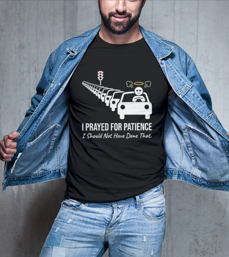 I Prayed For Patience Traffic Jam Halo Frustration T-Shirt
