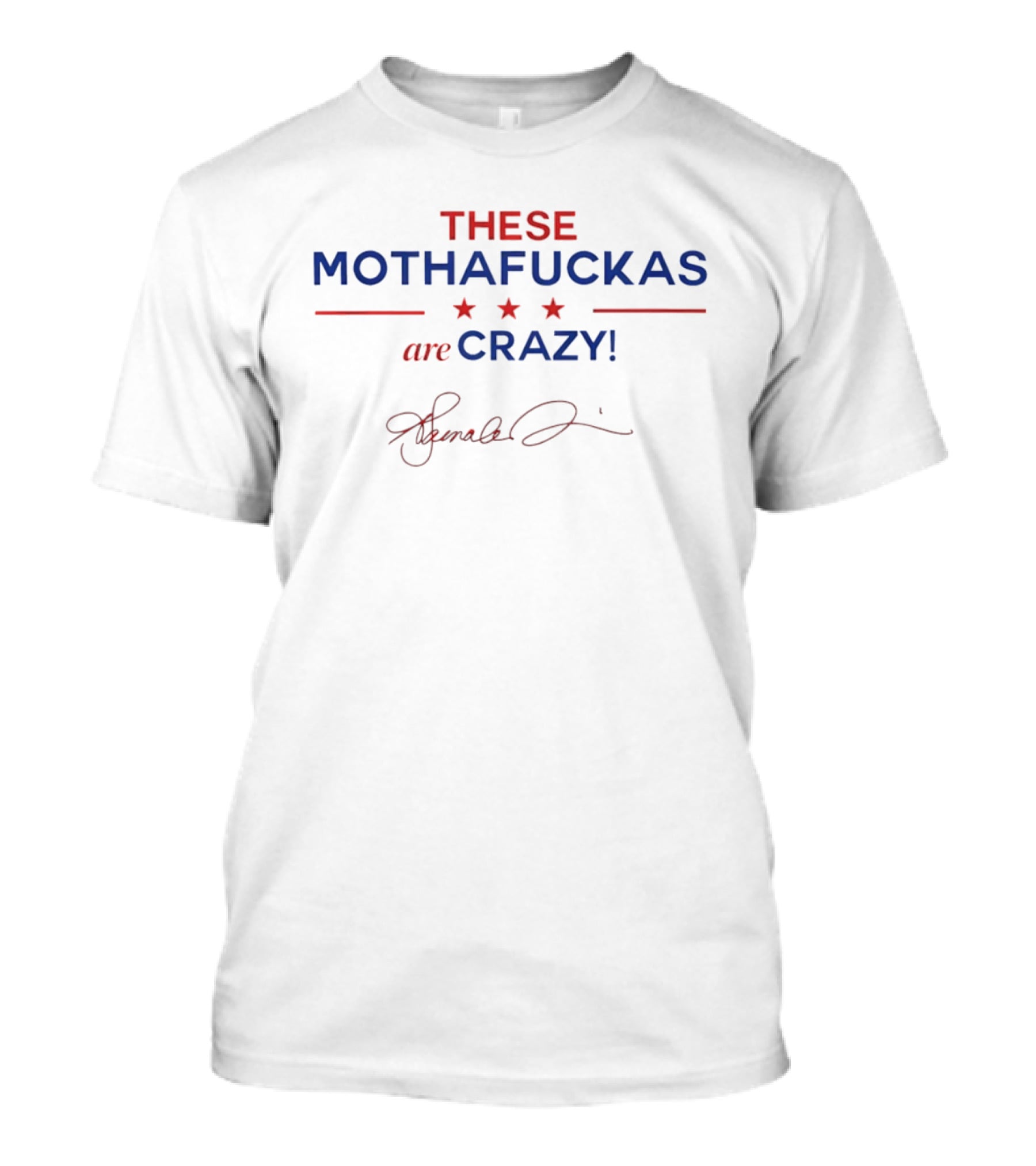 These Mothafuckas Are Crazy Signature T-Shirt