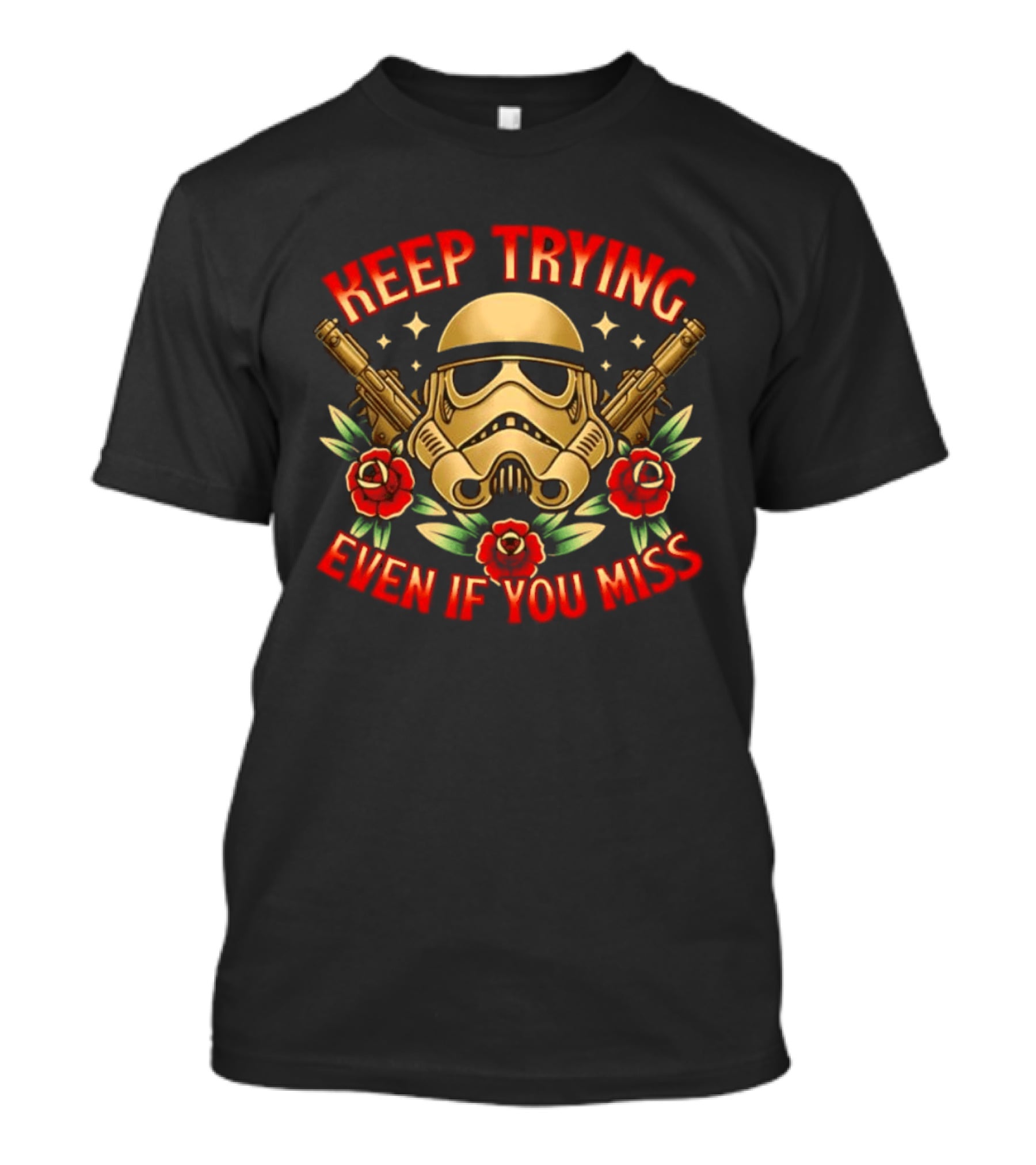 Keep Trying Even If You Miss Stormtrooper Roses And Blasters T-Shirt