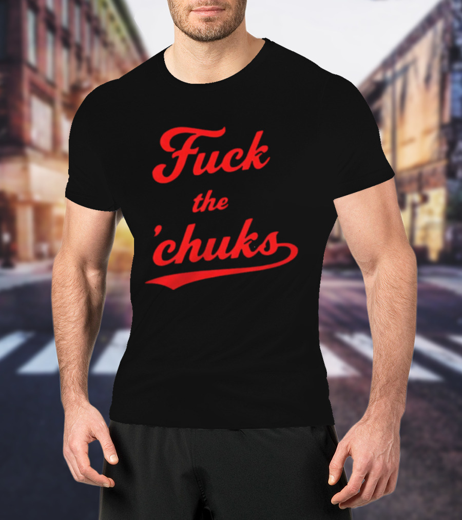 Fuck The Chucks Bold Red Script T-Shirt