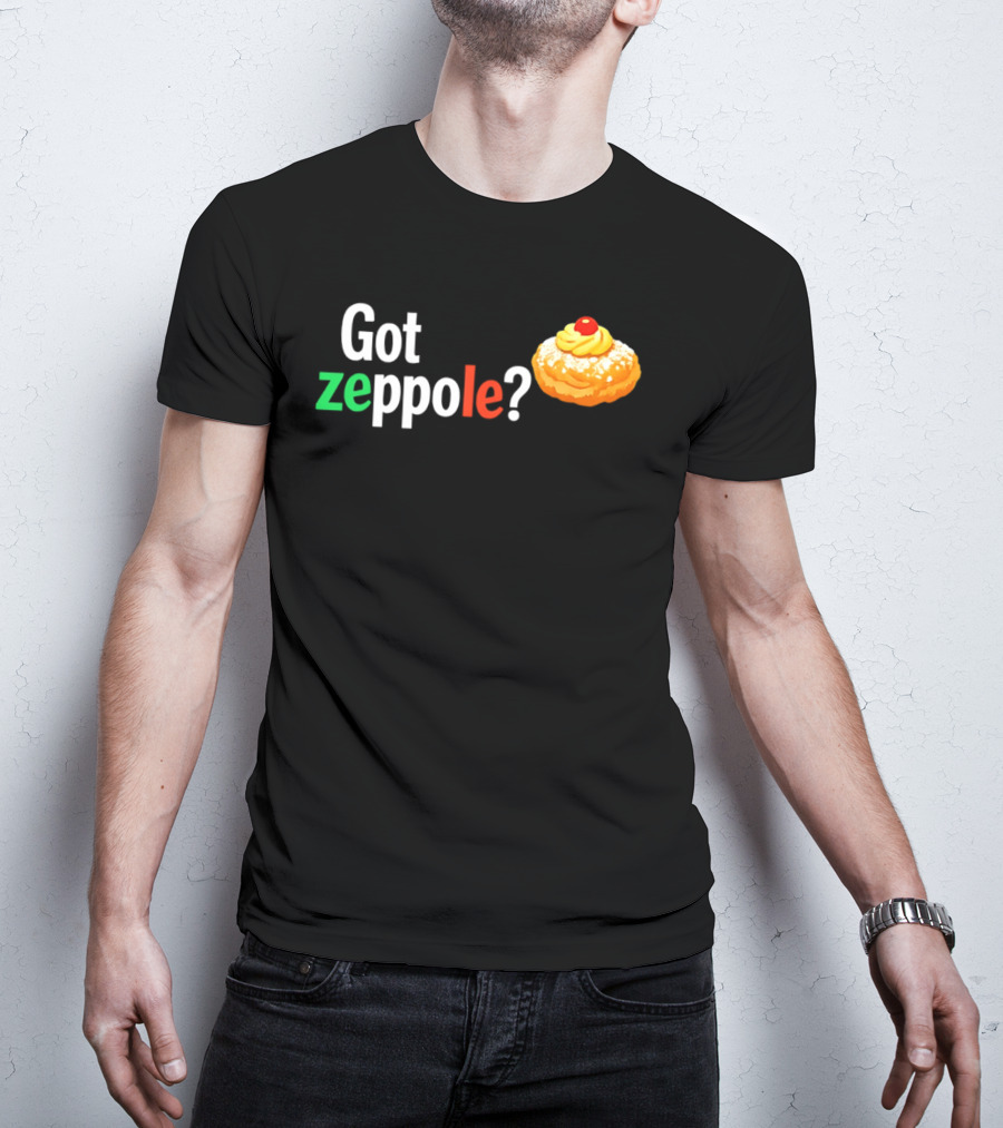Got Zeppole Italian Dessert Treat T-Shirt