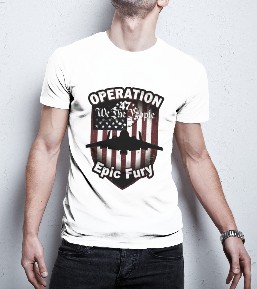 Operation 47 We The People American Flag Jet Epic Fury T-Shirt