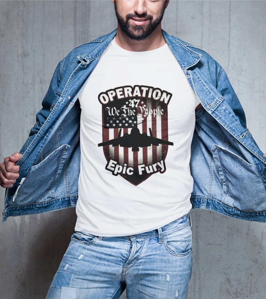 Operation 47 We The People American Flag Jet Epic Fury T-Shirt