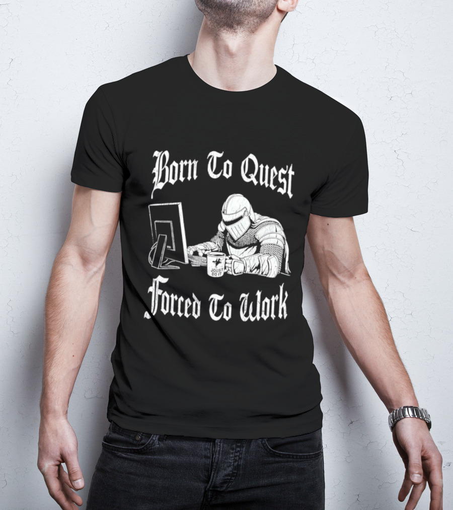 Born To Quest Forced To Work Office Knight Gamer Humor T-Shirt