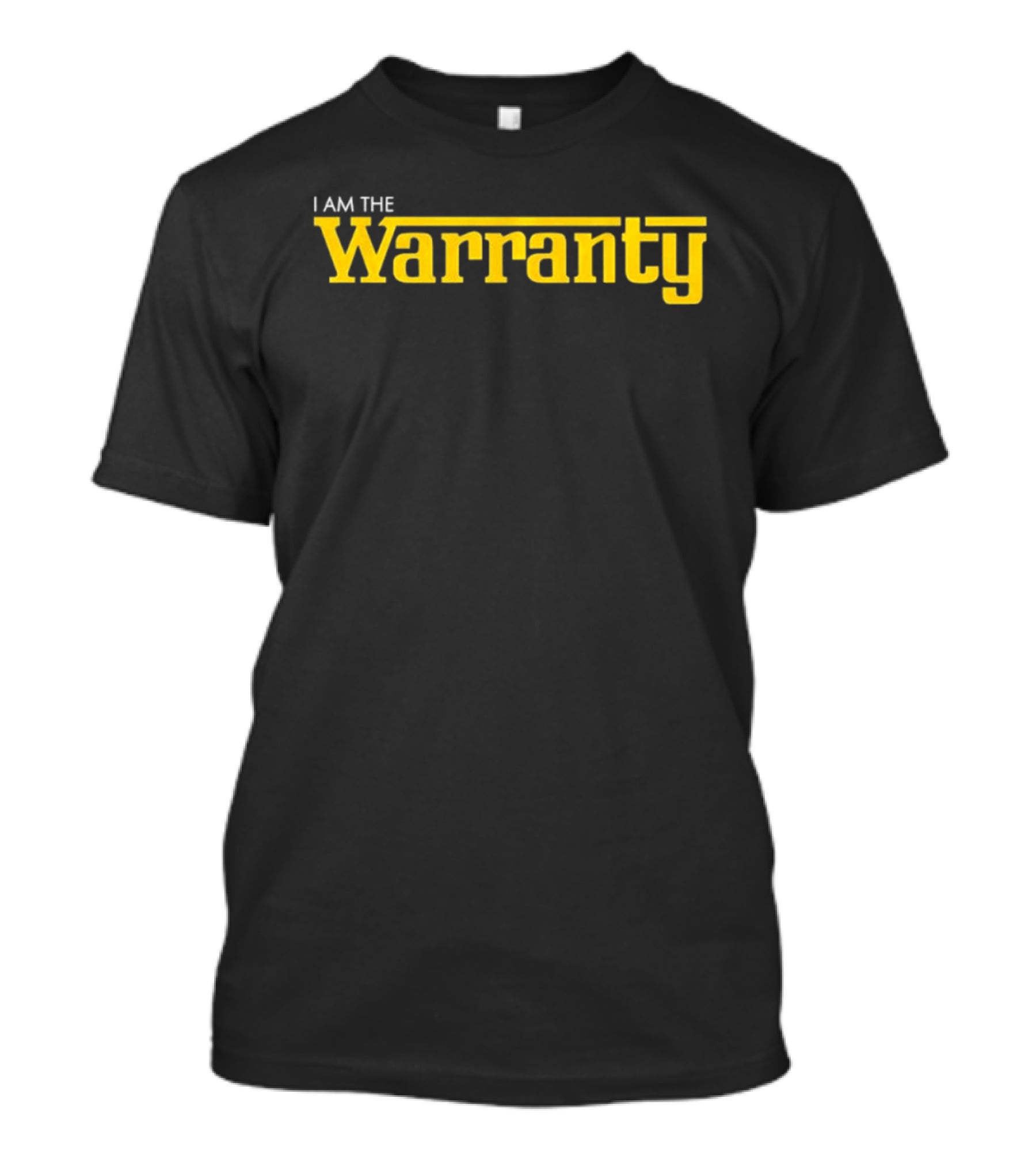 I Am The Warranty Bold Lettering T-Shirt
